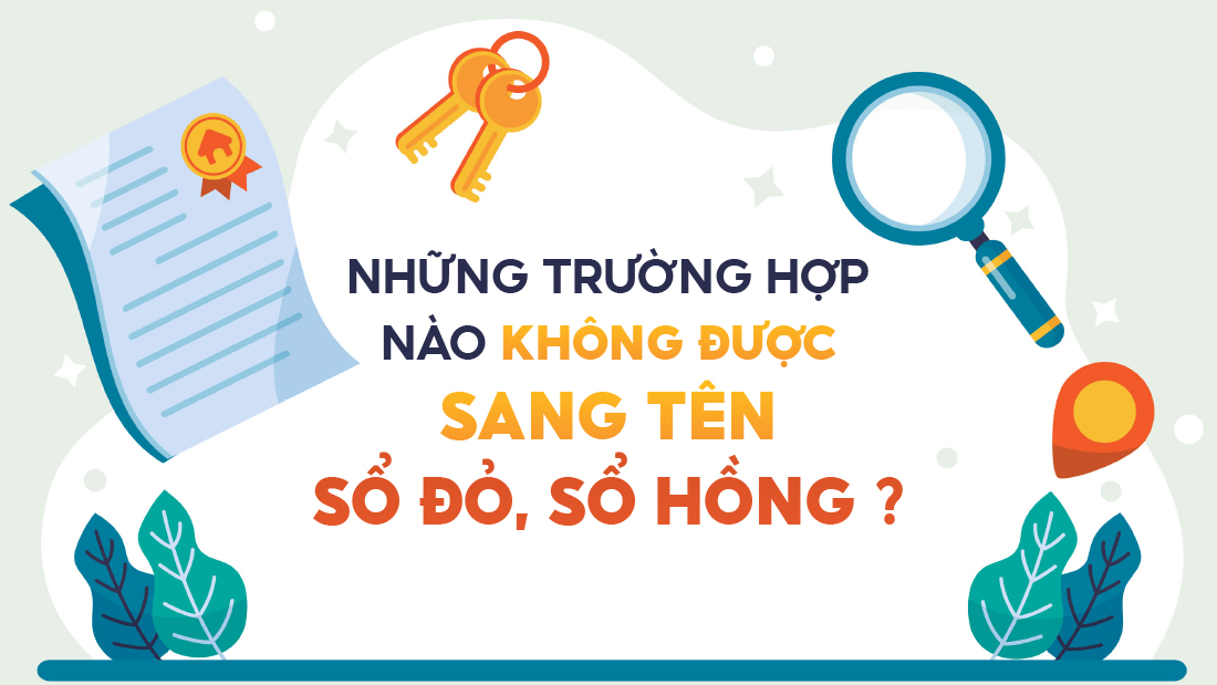 Những trường hợp nào không được sang tên sổ đỏ, sổ hồng?