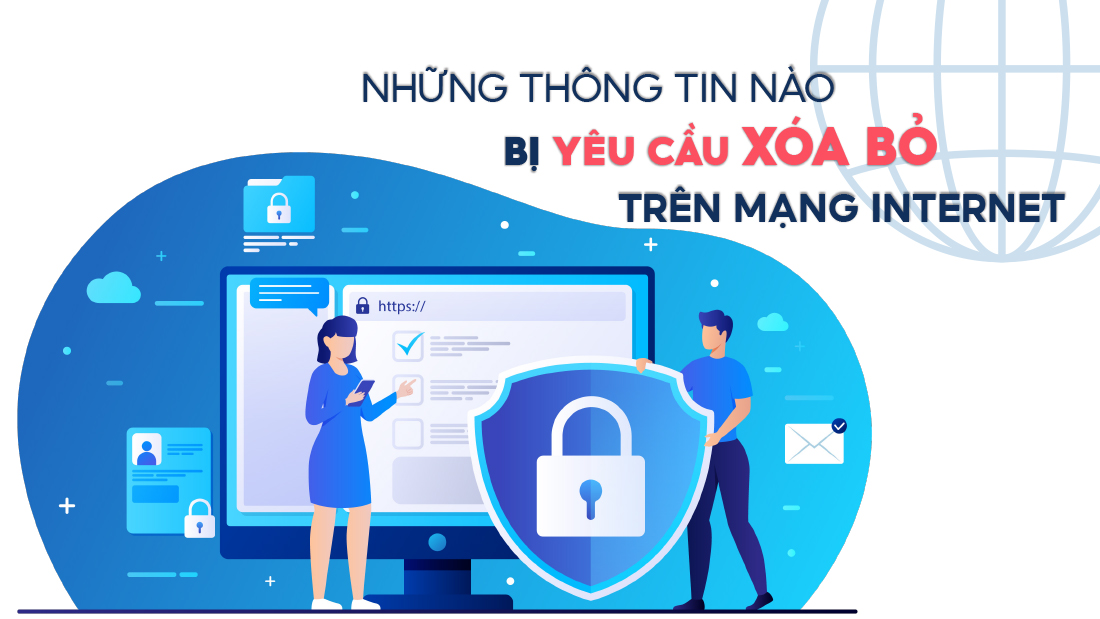 Những loại thông tin nào bị yêu cầu xóa bỏ trên mạng internet?