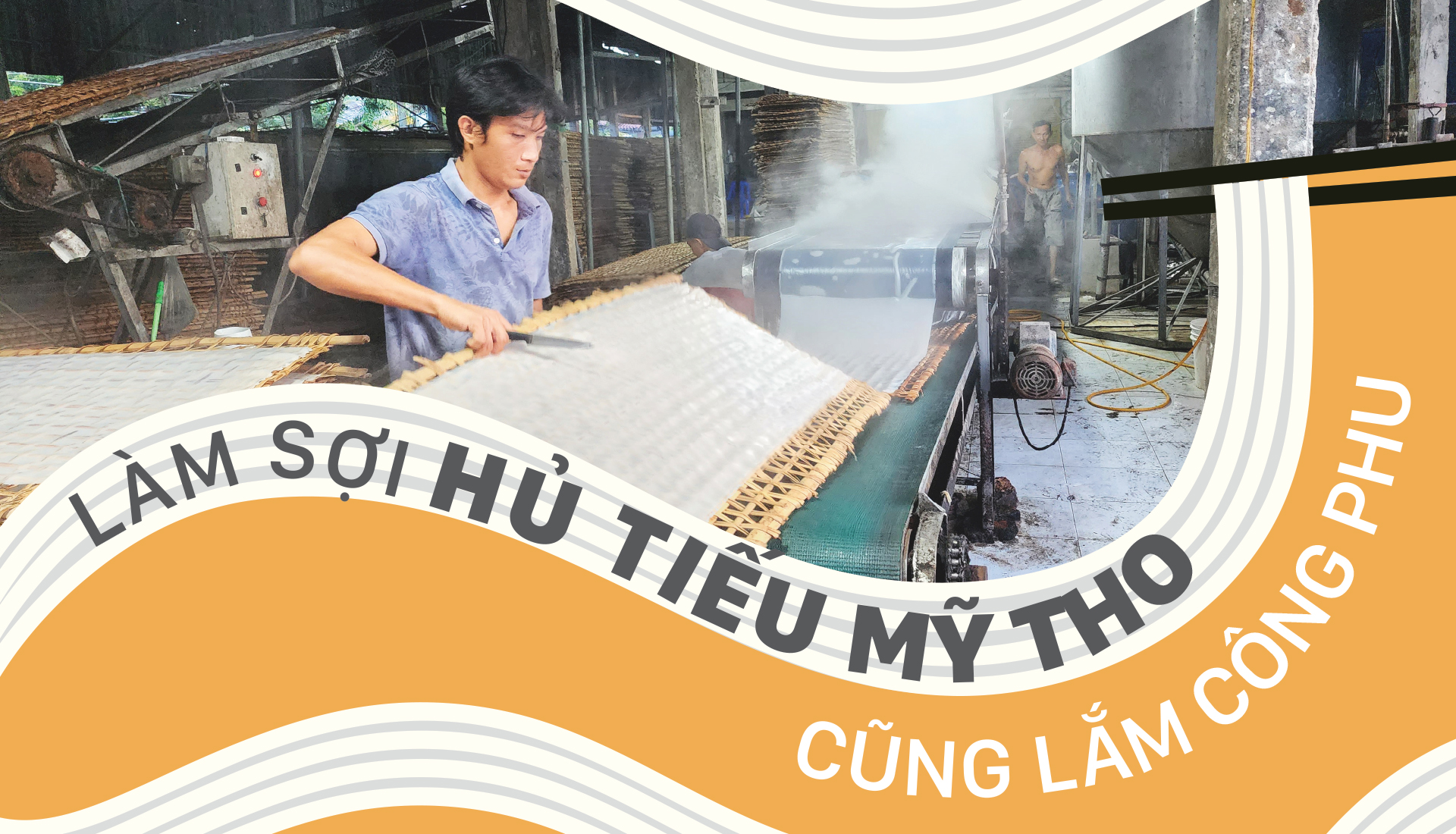 Làm sợi hủ tiếu Mỹ Tho cũng lắm công phu