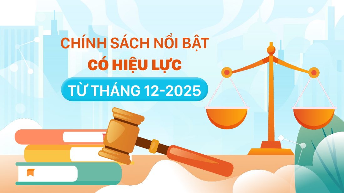 Những chính sách nổi bật, có hiệu lực từ tháng 12-2025