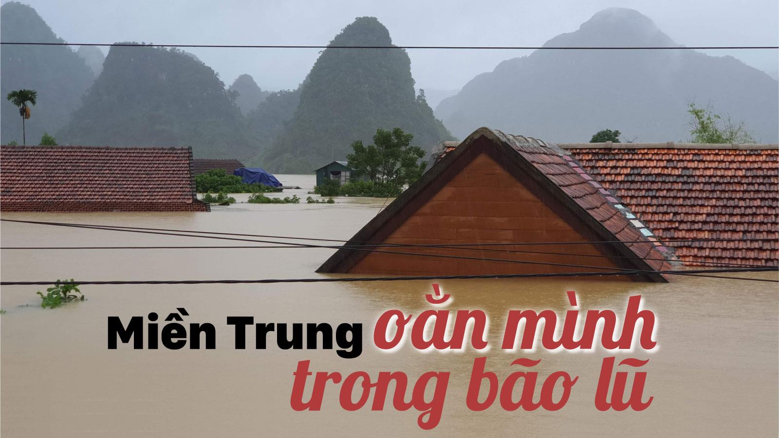 Miền Trung oằn mình trong bão lũ