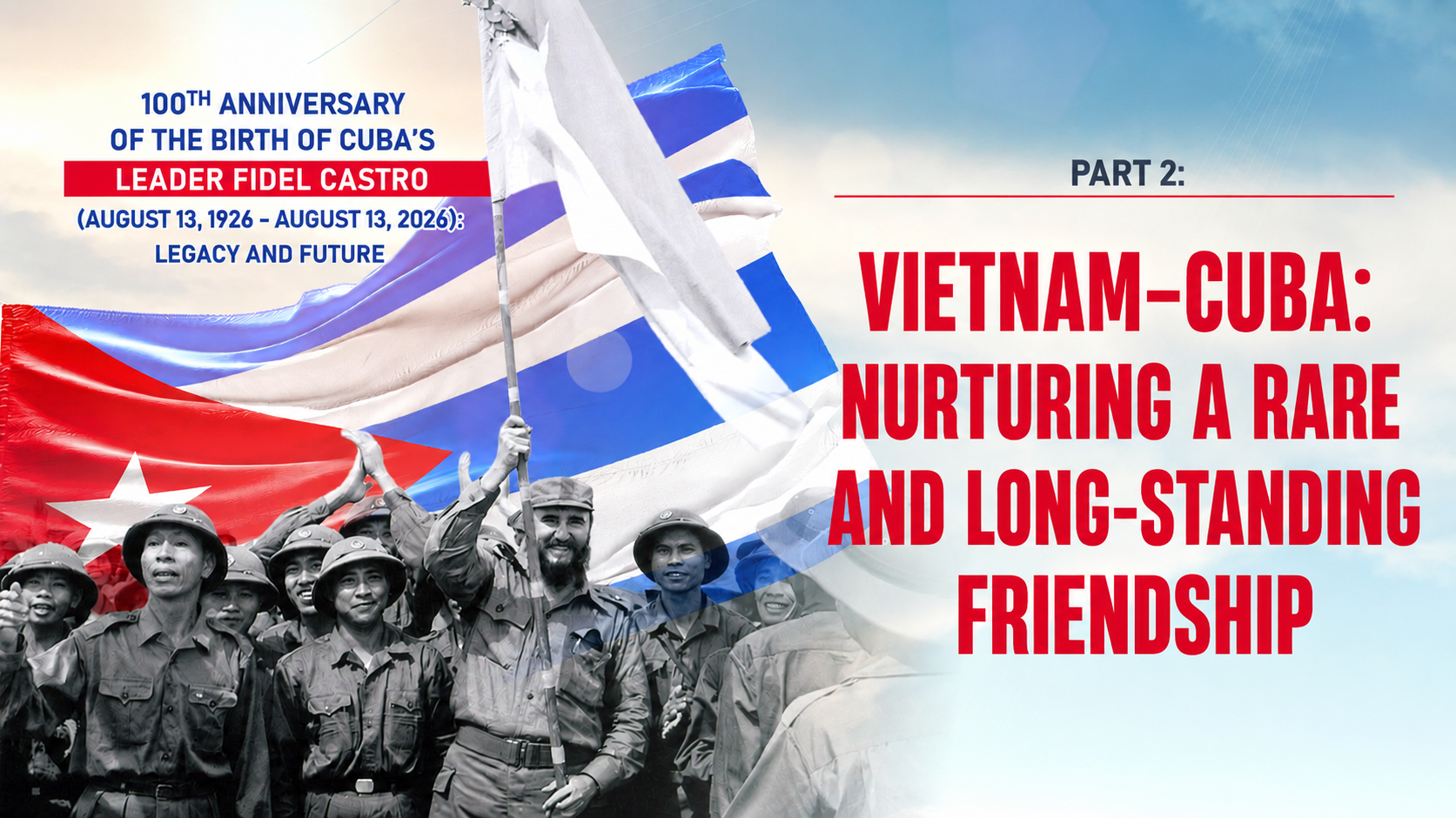 Vietnam–Cuba: Nurturing a rare and long-standing friendship
