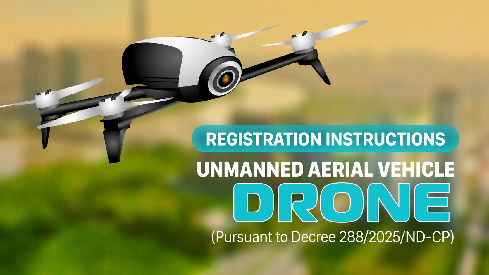 Registration Instructions for drone under Decree No. 288/2025/ND-CP