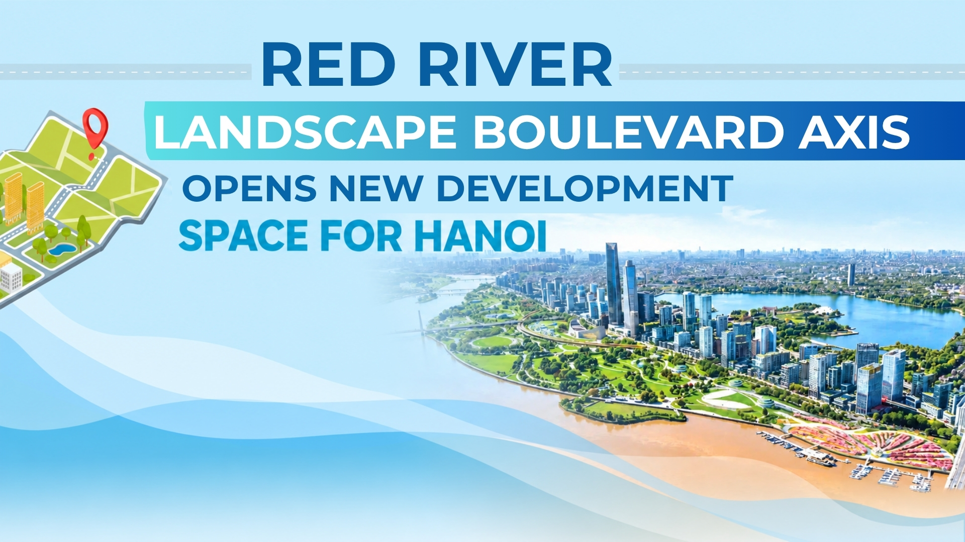 Red River Landscape Boulevard Axis opens new development space for Hanoi