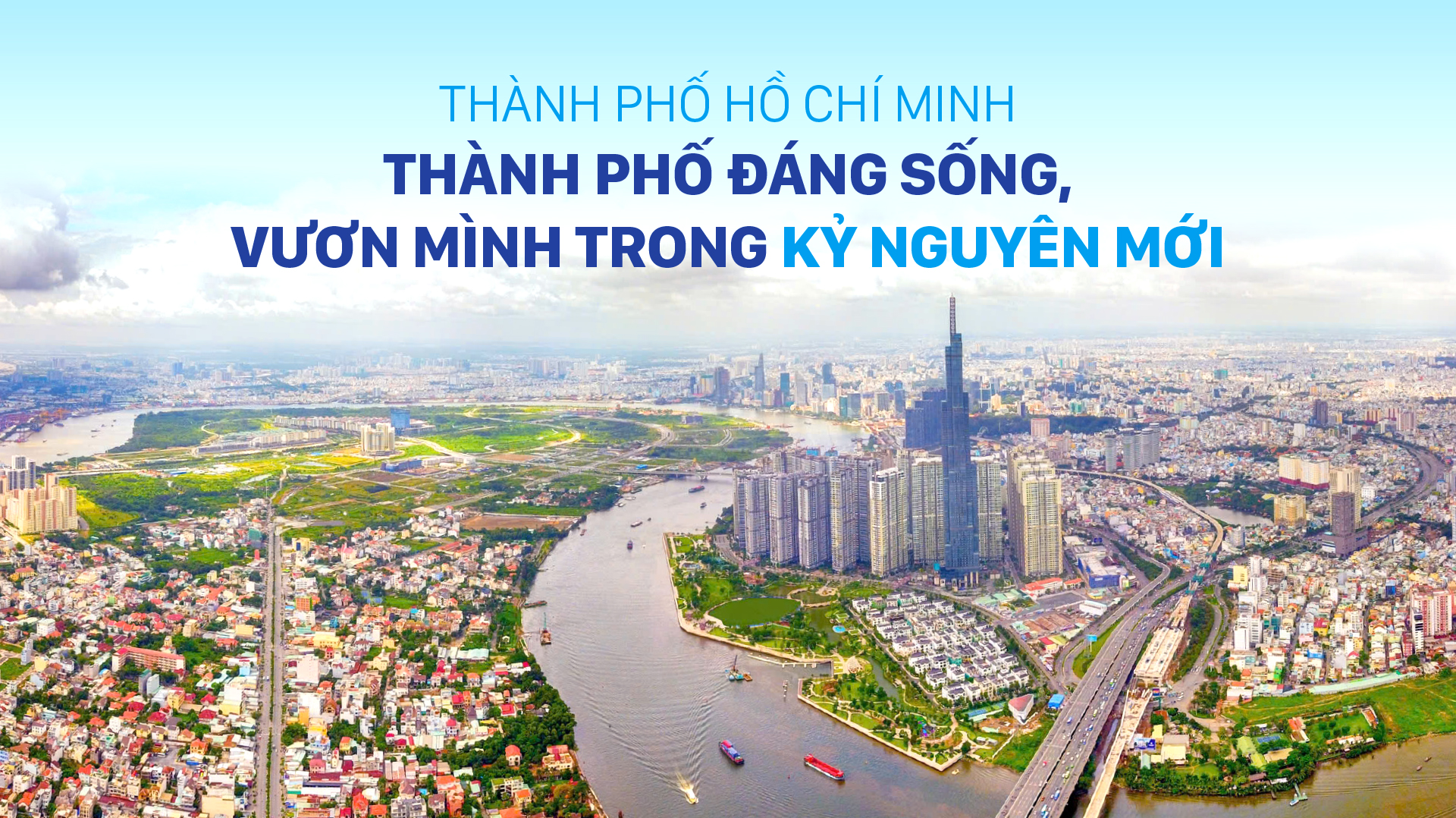 Thành phố Hồ Chí Minh - Thành phố đáng sống, vươn mình trong kỷ nguyên mới