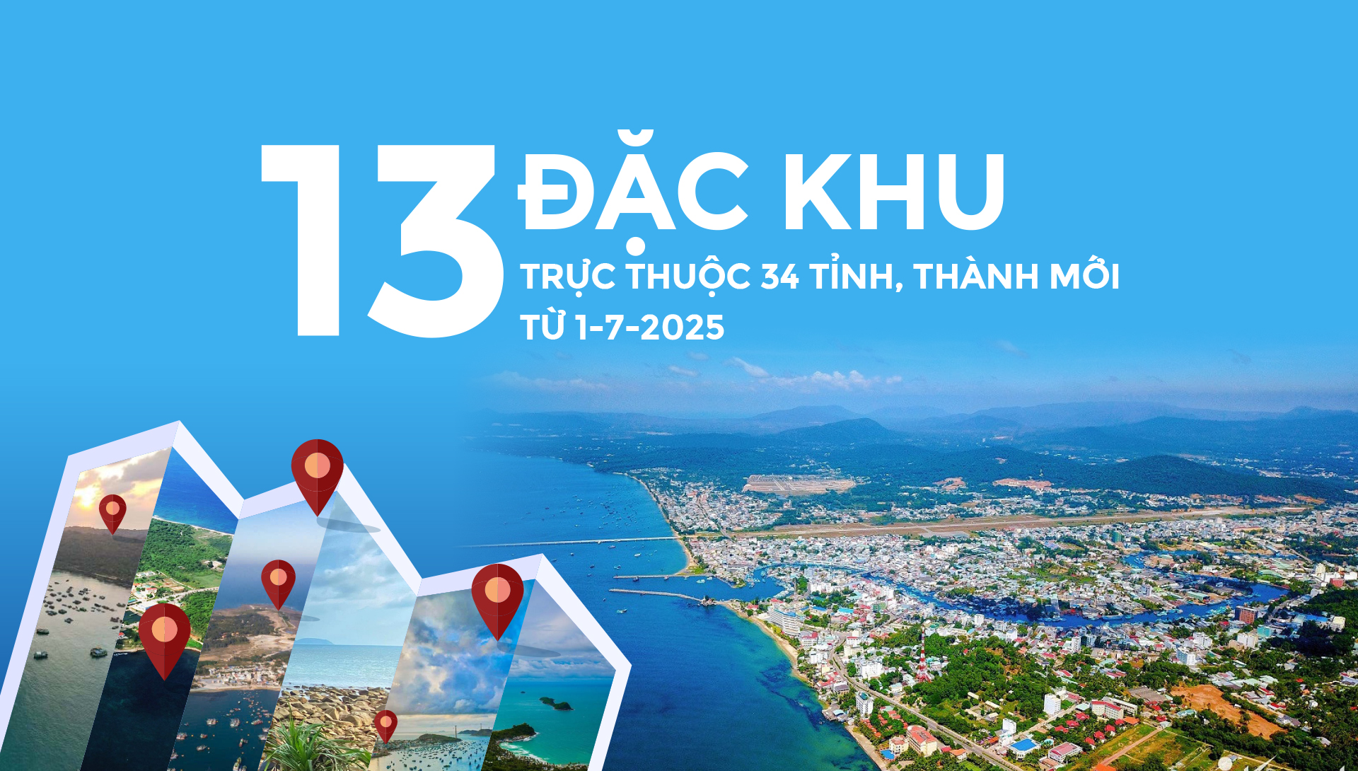 13 đặc khu trực thuộc 34 tỉnh, thành mới từ 1-7-2025