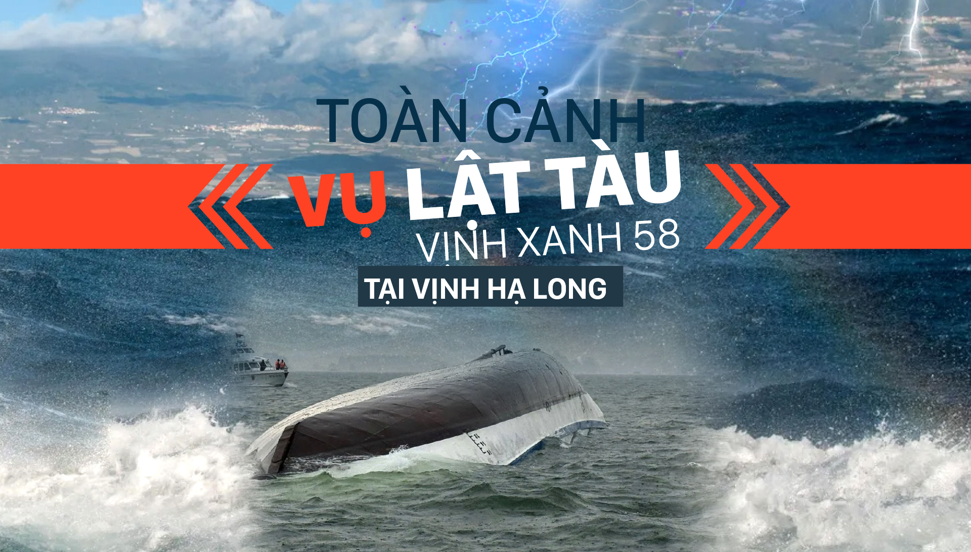 Toàn cảnh vụ lật tàu Vịnh Xanh 58 tại Vịnh Hạ Long