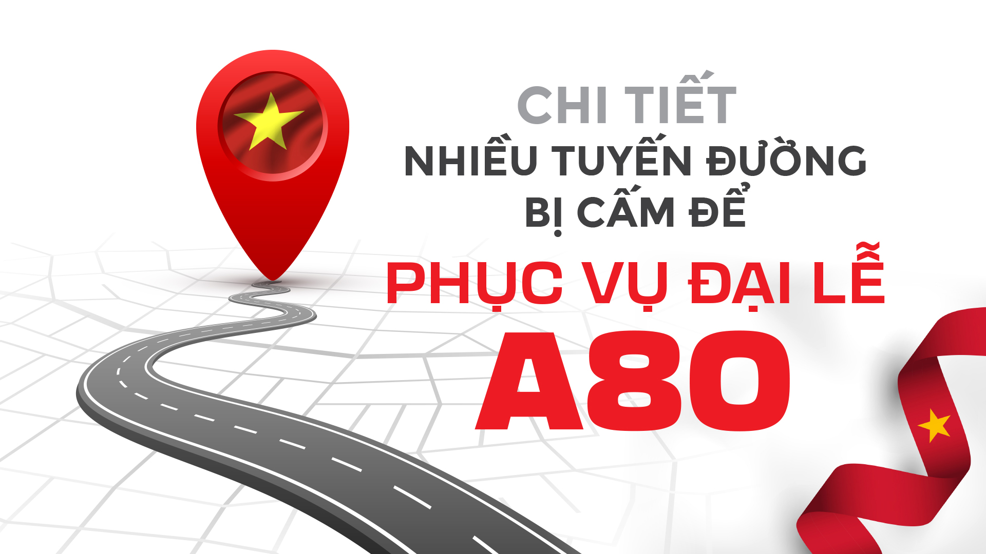Chi tiết nhiều tuyến đường bị cấm để phục vụ Đại lễ A80