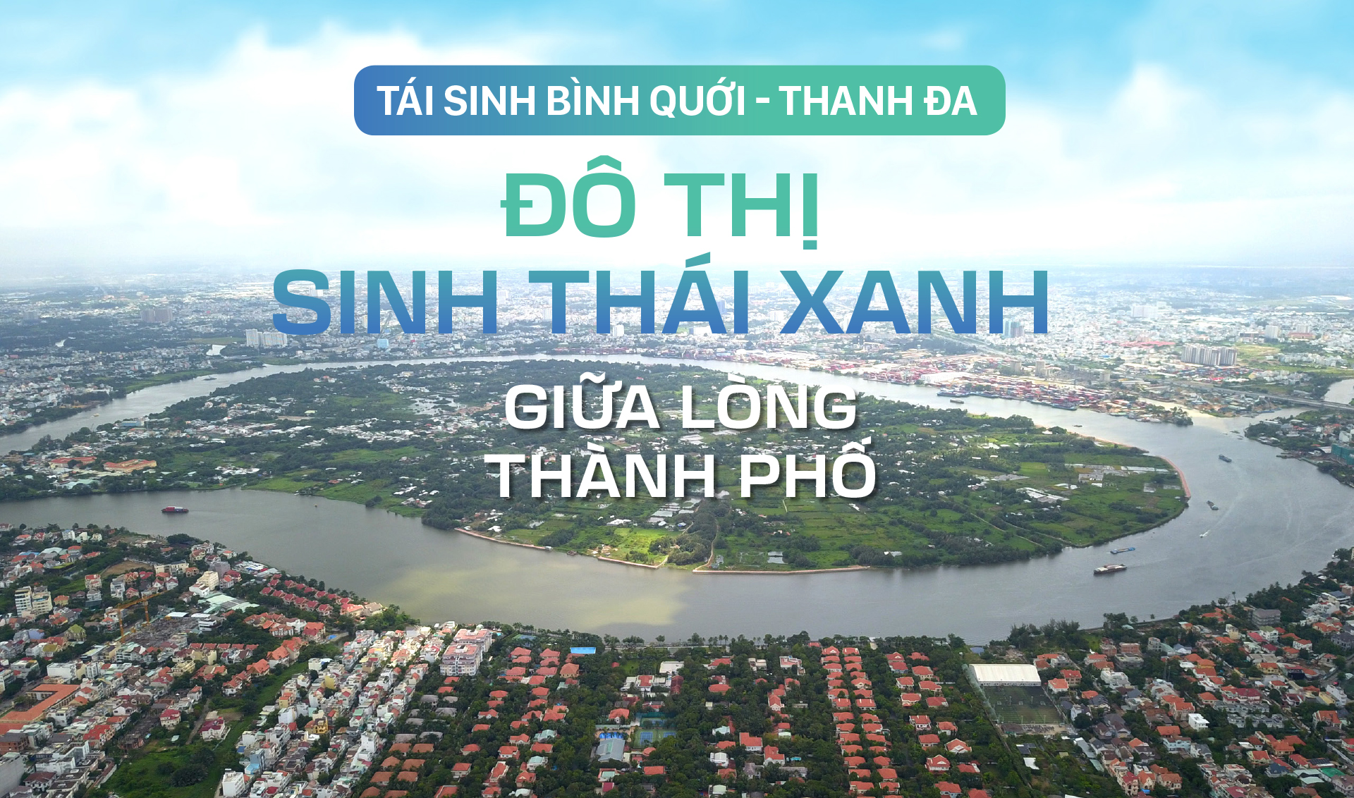 Tái sinh Bình Quới – Thanh Đa: Đô thị sinh thái xanh giữa lòng thành phố