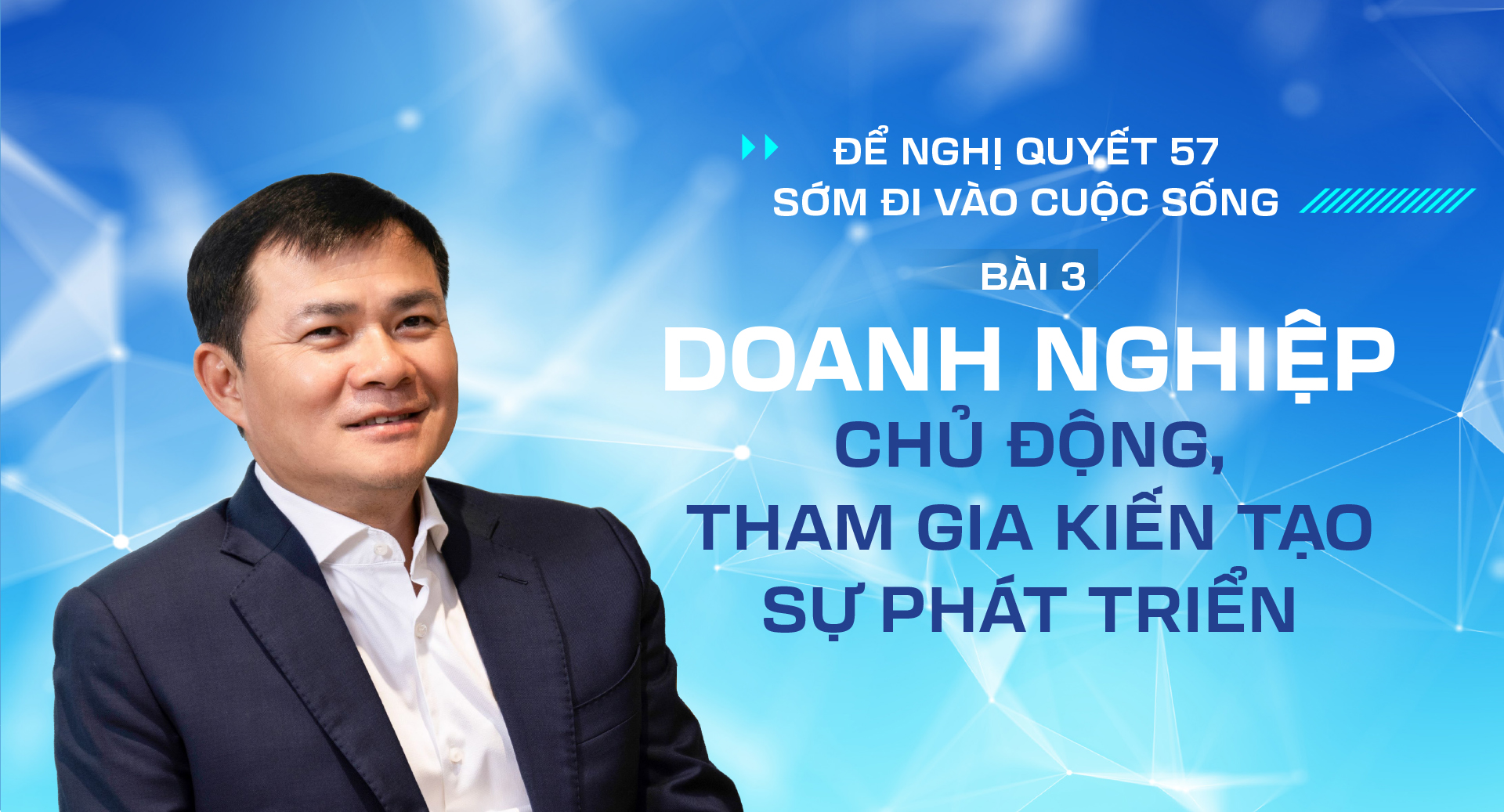 Để Nghị quyết 57 sớm đi vào cuộc sống - Bài 3: Doanh nghiệp chủ động, tham gia kiến tạo sự phát triển