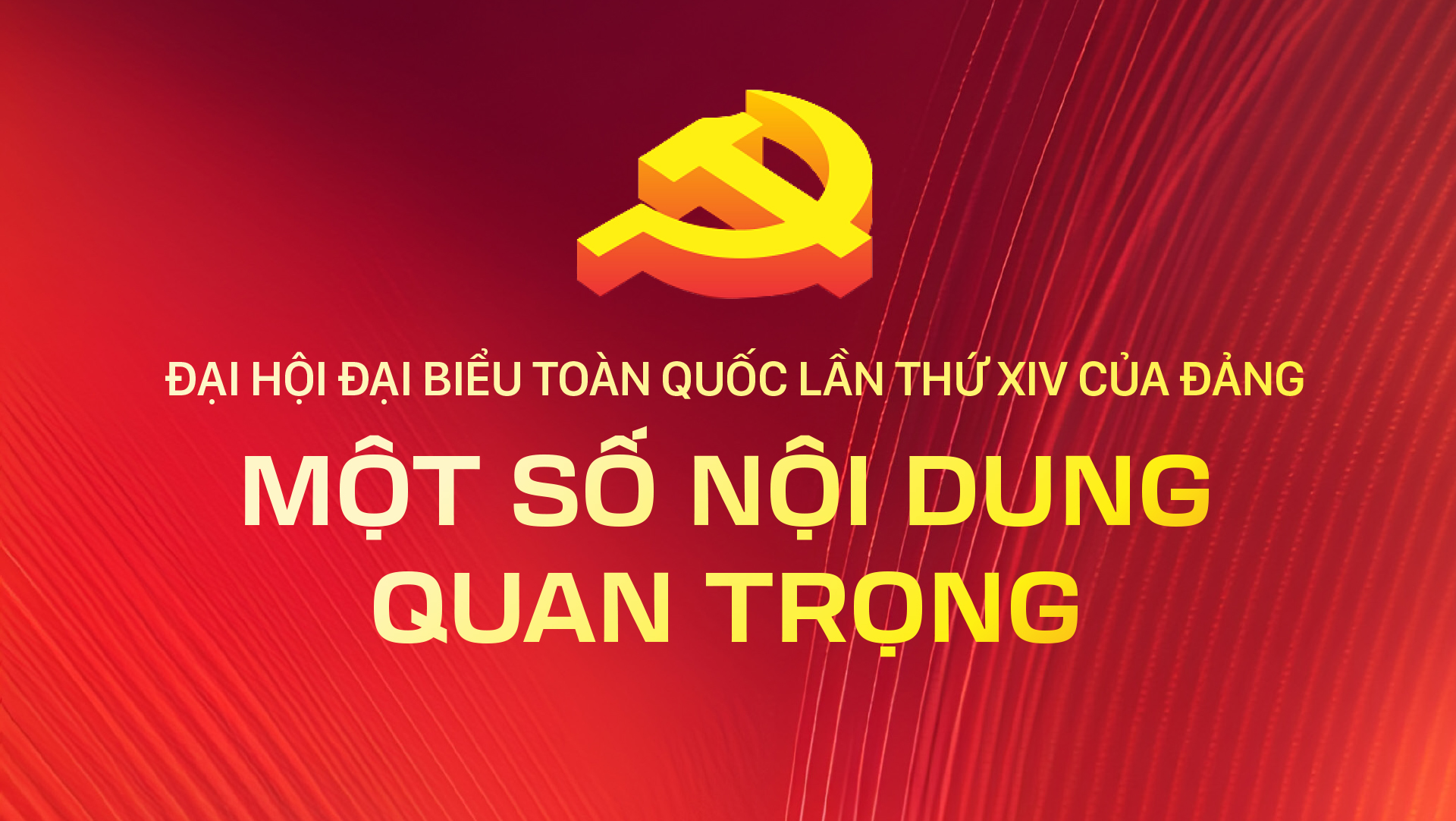 Một số nội dung quan trọng tại Đại hội XIV của Đảng