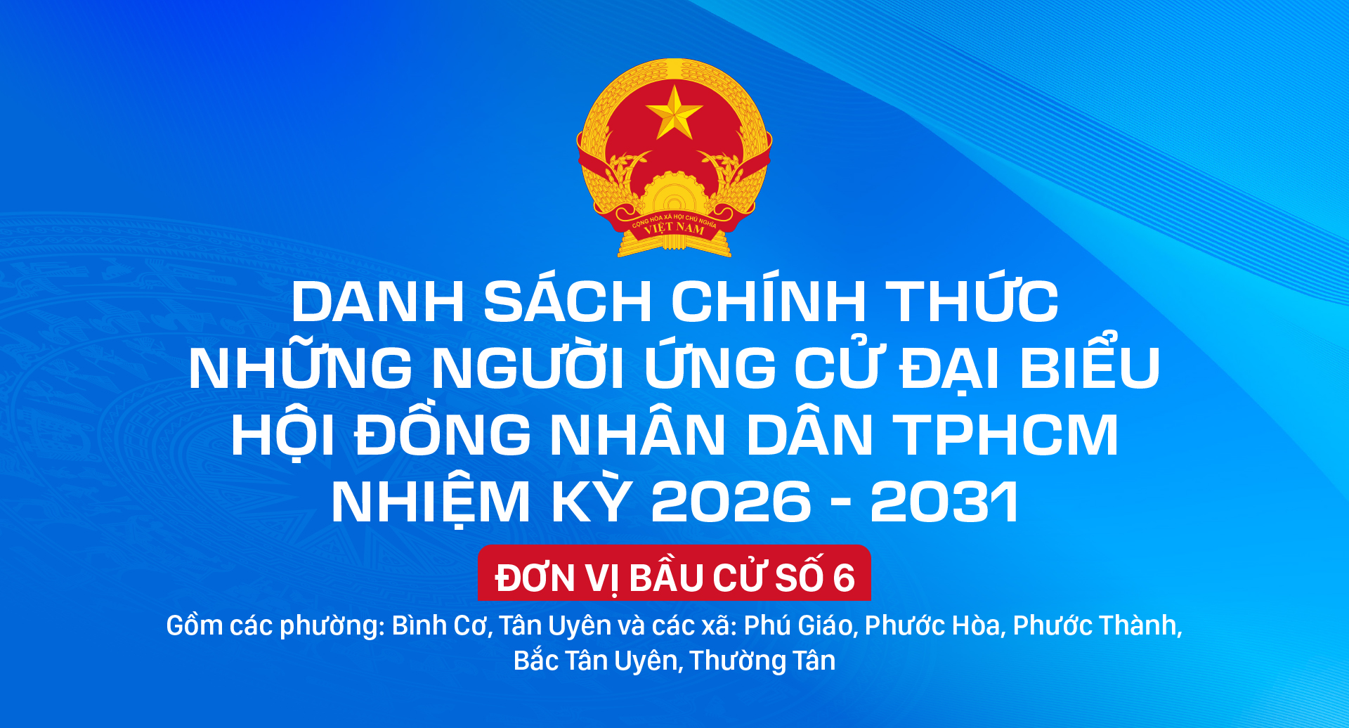 Danh sách chính thức những người ứng cử đại biểu HĐND TPHCM nhiệm kỳ 2026 - 2031 - Đơn vị bầu cử số 6