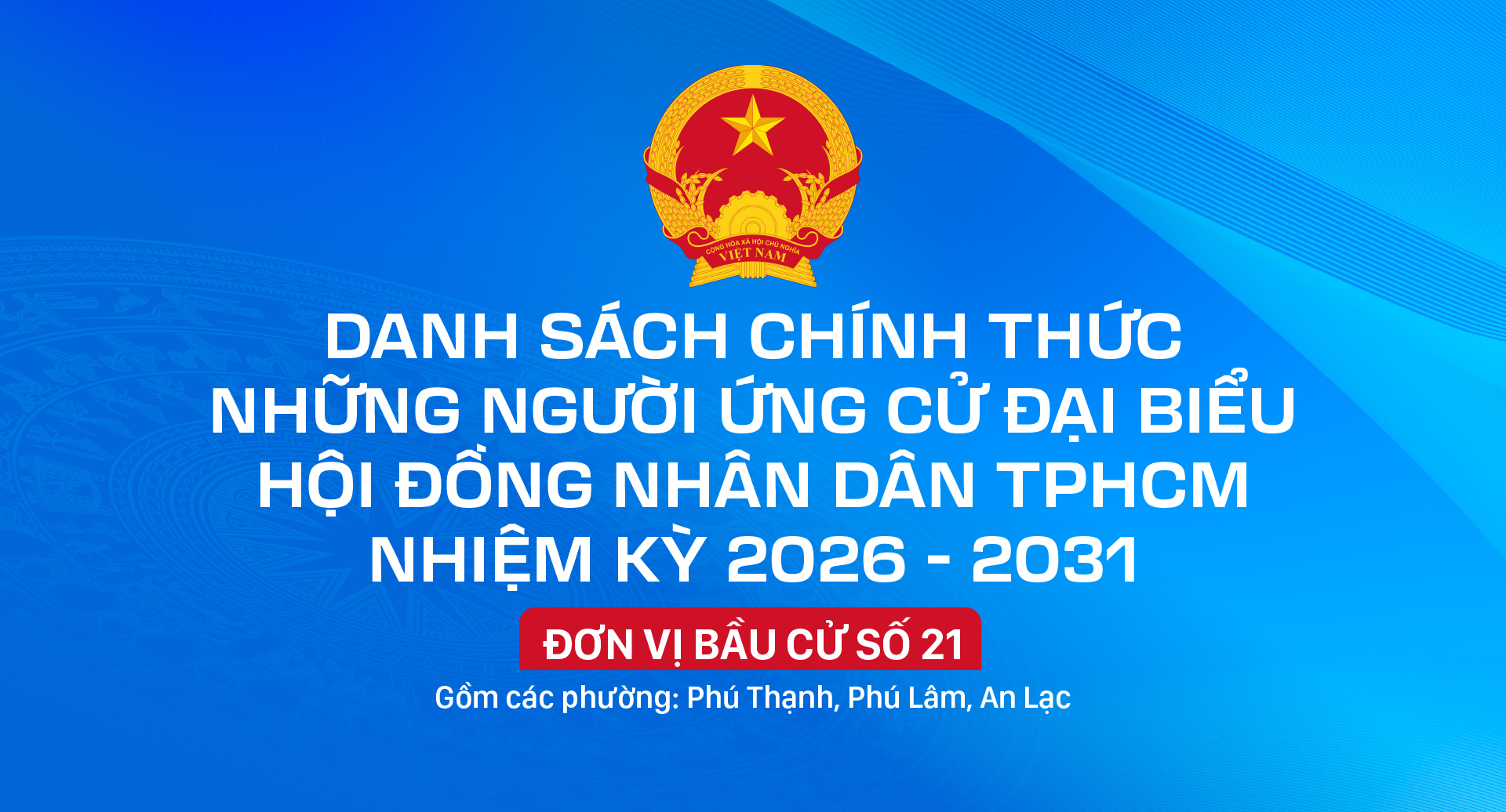 Danh sách chính thức những người ứng cử đại biểu HĐND TPHCM nhiệm kỳ 2026 - 2031 - Đơn vị bầu cử số 21