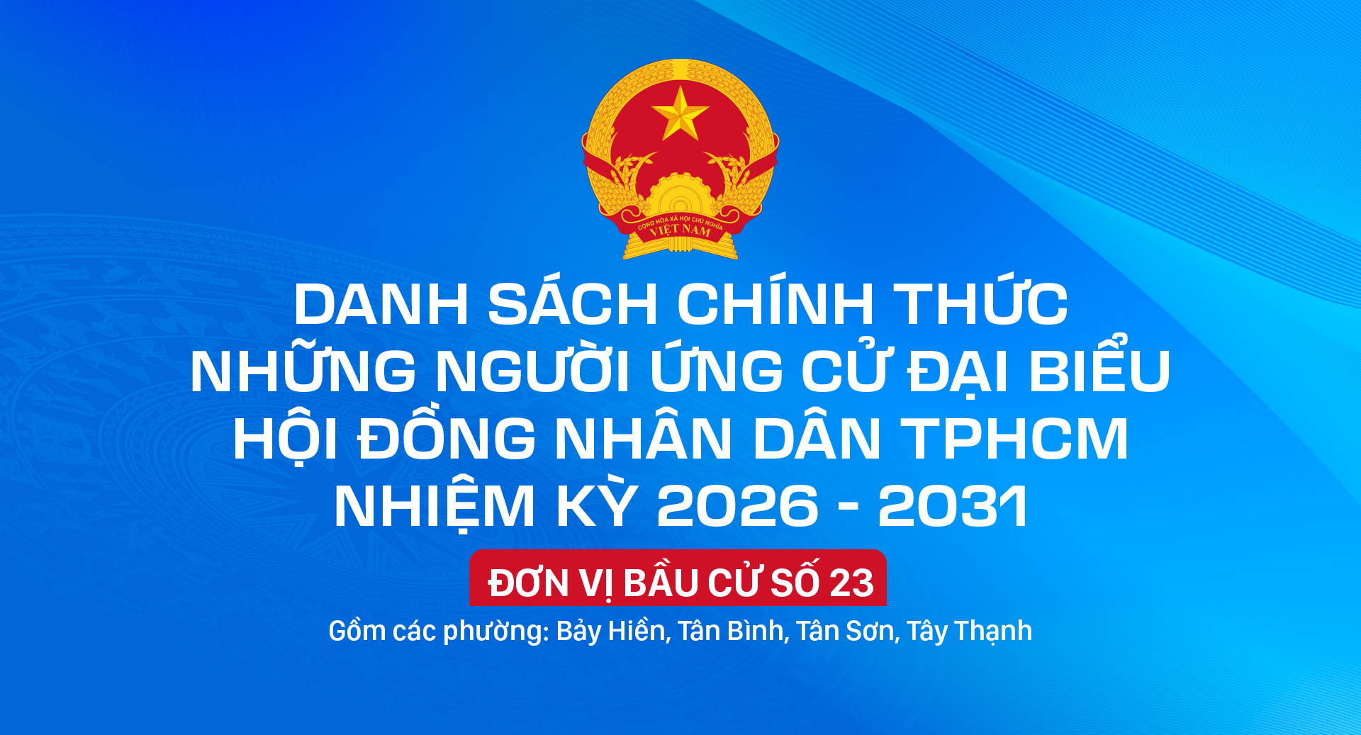 Danh sách chính thức những người ứng cử đại biểu HĐND TPHCM nhiệm kỳ 2026 - 2031 - Đơn vị bầu cử số 23