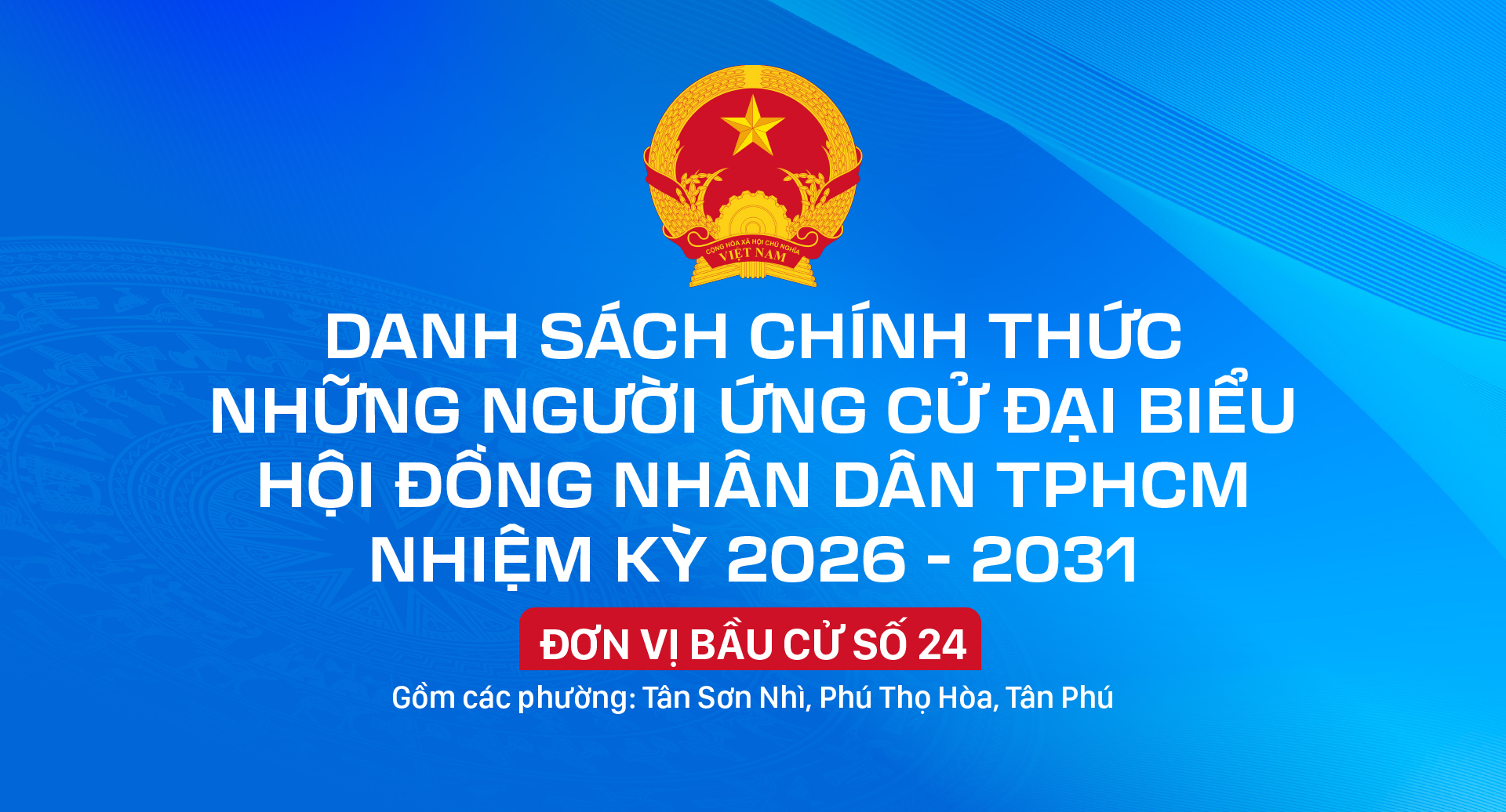 Danh sách chính thức những người ứng cử đại biểu HĐND TPHCM nhiệm kỳ 2026 - 2031 - Đơn vị bầu cử số 24