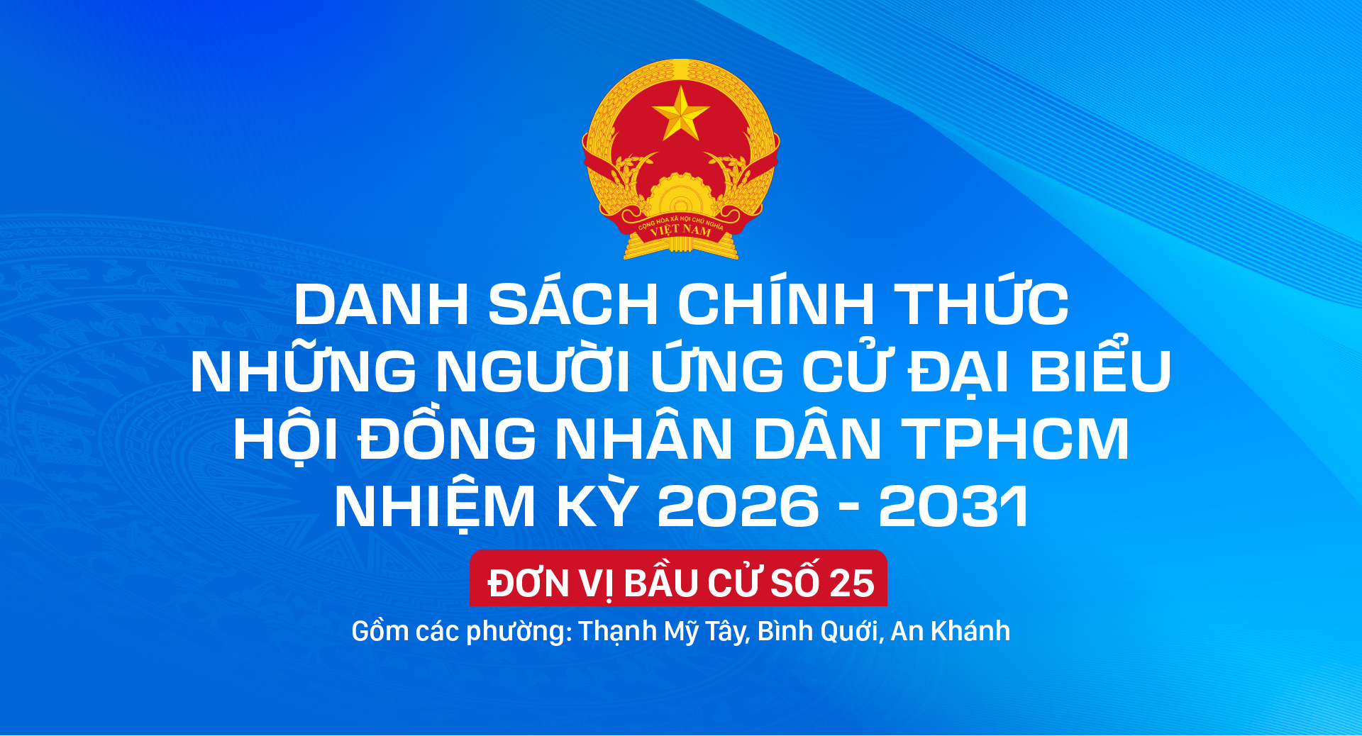 Danh sách chính thức những người ứng cử đại biểu HĐND TPHCM nhiệm kỳ 2026 - 2031 - Đơn vị bầu cử số 25