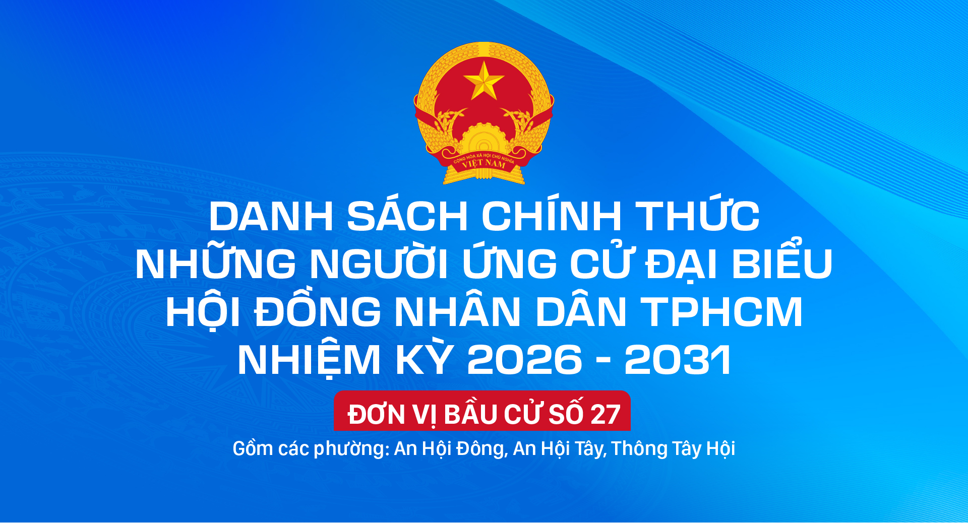 Danh sách chính thức những người ứng cử đại biểu HĐND TPHCM nhiệm kỳ 2026 - 2031 - Đơn vị bầu cử số 27