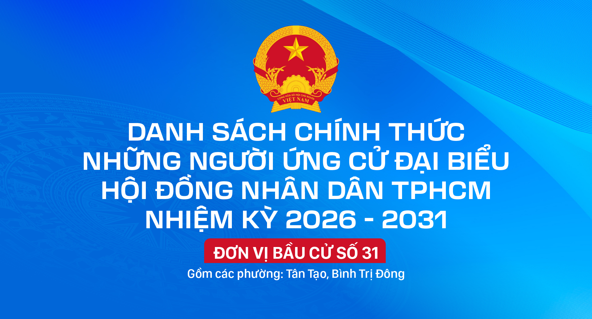 Danh sách chính thức những người ứng cử đại biểu HĐND TPHCM nhiệm kỳ 2026 - 2031 - Đơn vị bầu cử số 31