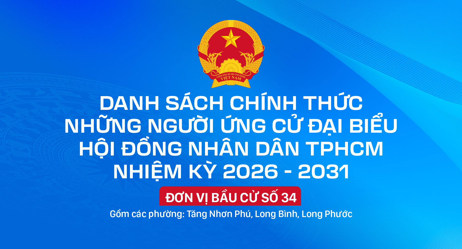 Danh sách chính thức những người ứng cử đại biểu HĐND TPHCM nhiệm kỳ 2026 - 2031 - Đơn vị bầu cử số 34