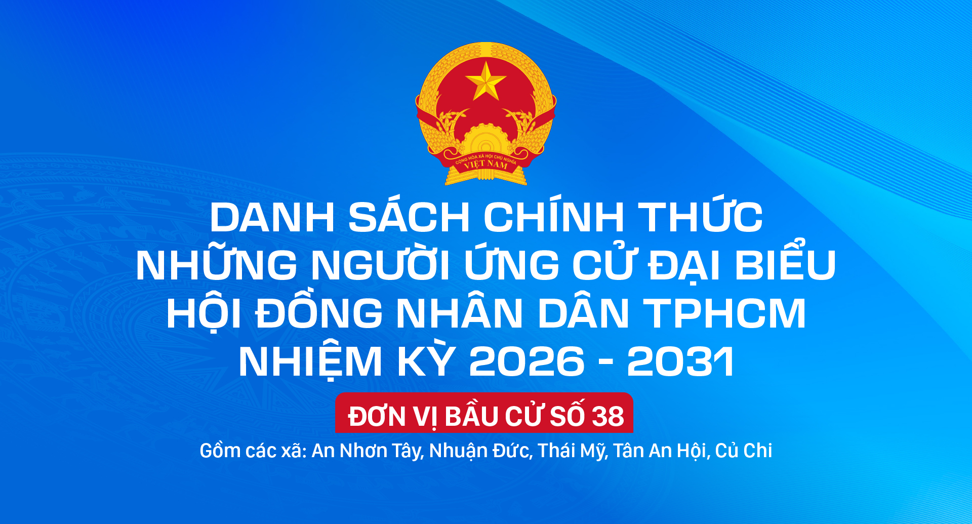 Danh sách chính thức những người ứng cử đại biểu HĐND TPHCM nhiệm kỳ 2026 - 2031 - Đơn vị bầu cử số 38