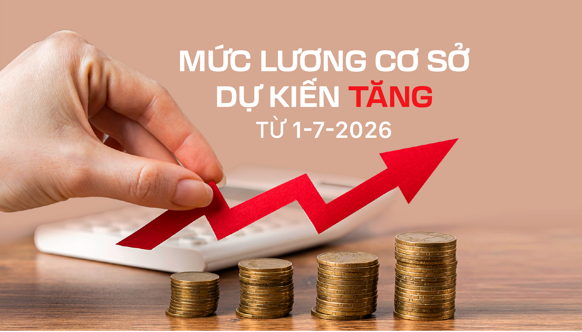 Mức lương cơ sở dự kiến tăng từ 1-7-2026