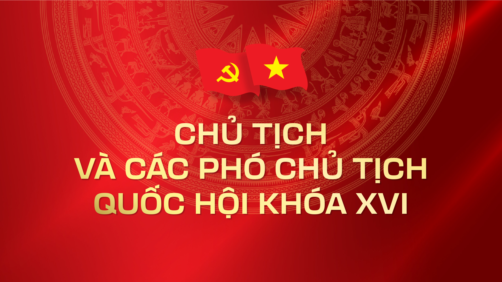 Chủ tịch và các Phó Chủ tịch Quốc hội khóa XVI