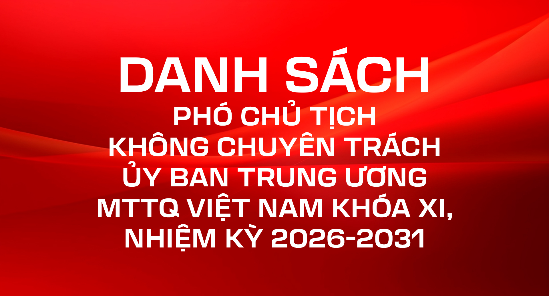 Danh sách Phó Chủ tịch không chuyên trách Ủy ban Trung ương MTTQ Việt Nam khóa XI, nhiệm kỳ 2026-2031