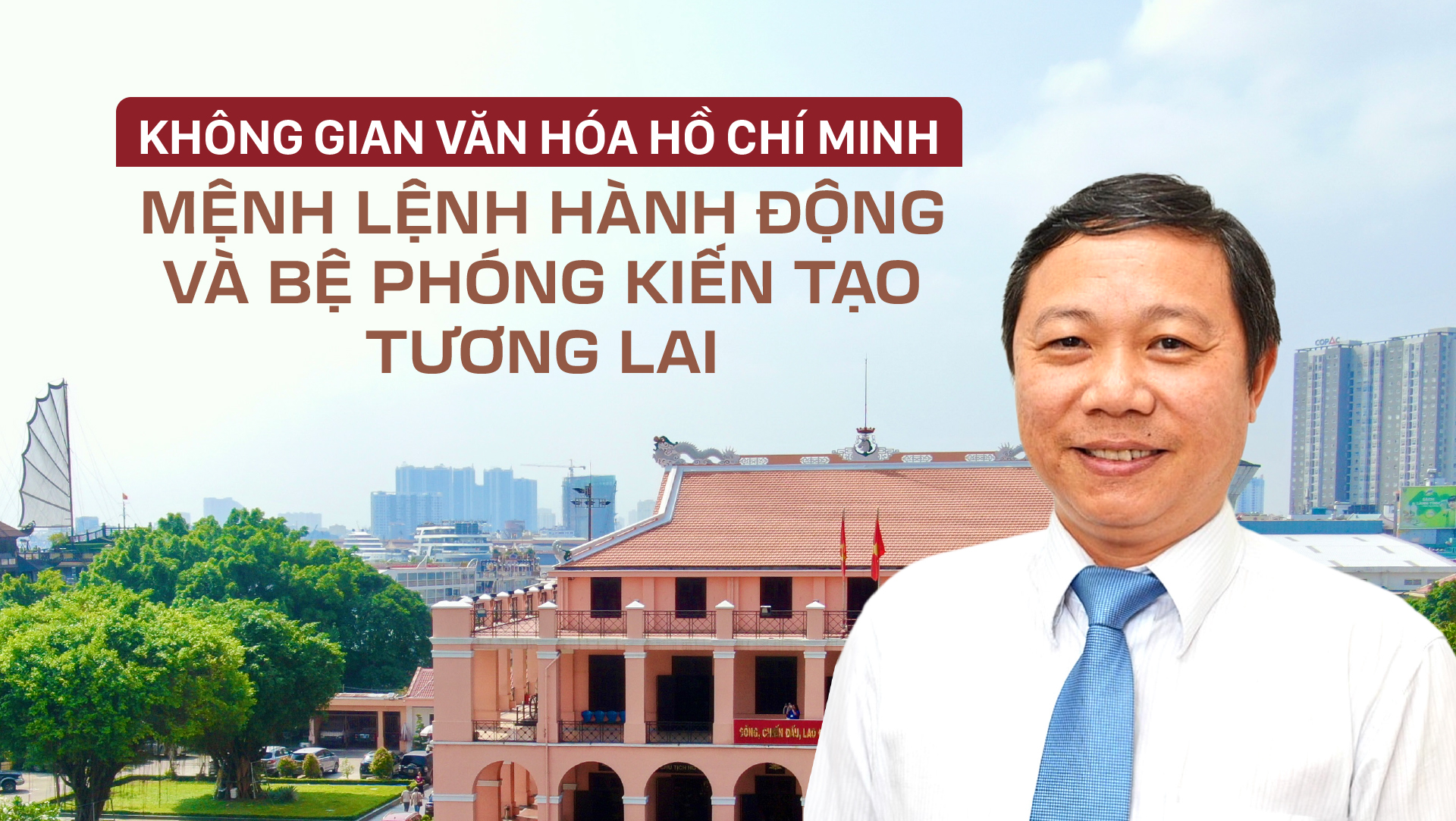 Không gian văn hóa Hồ Chí Minh - Mệnh lệnh hành động và bệ phóng kiến tạo tương lai