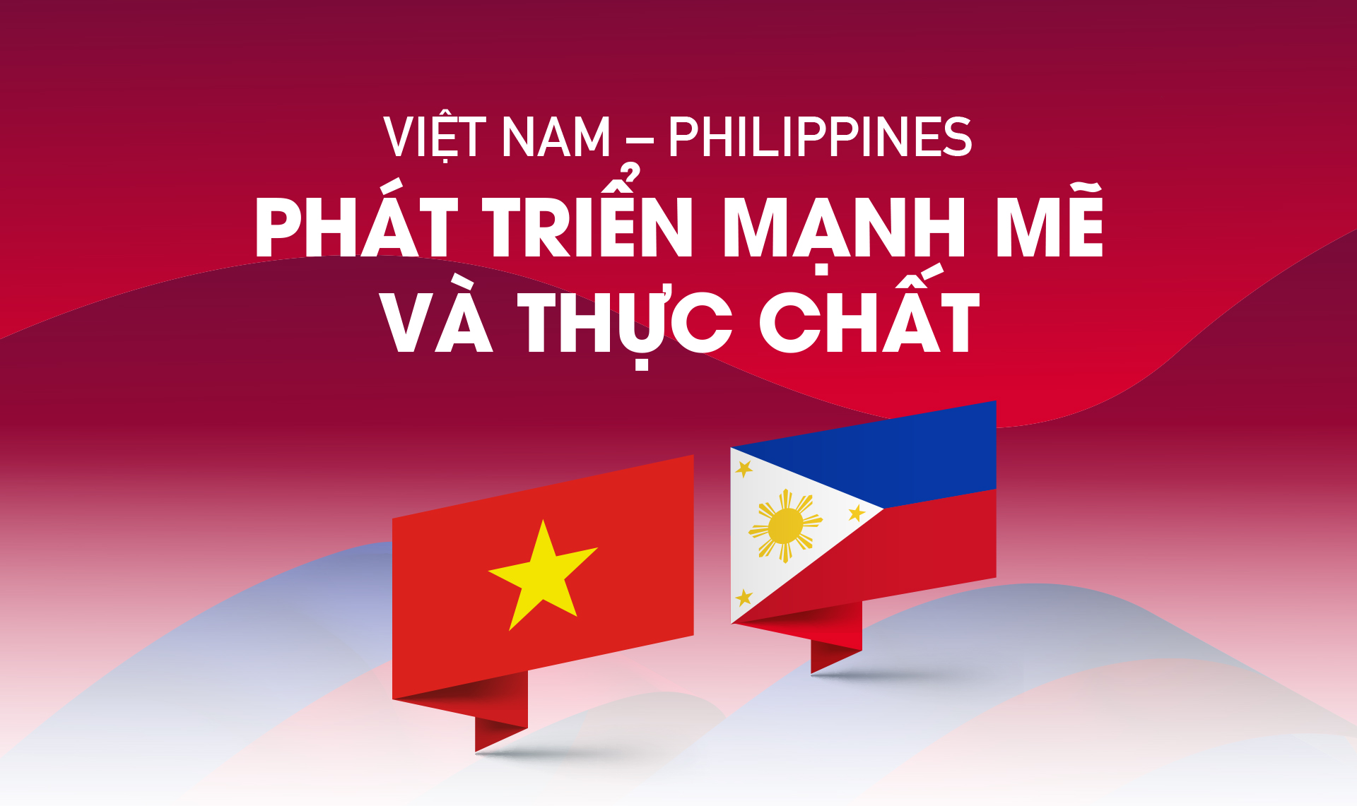 Việt Nam - Philippines: Phát triển mạnh mẽ và thực chất