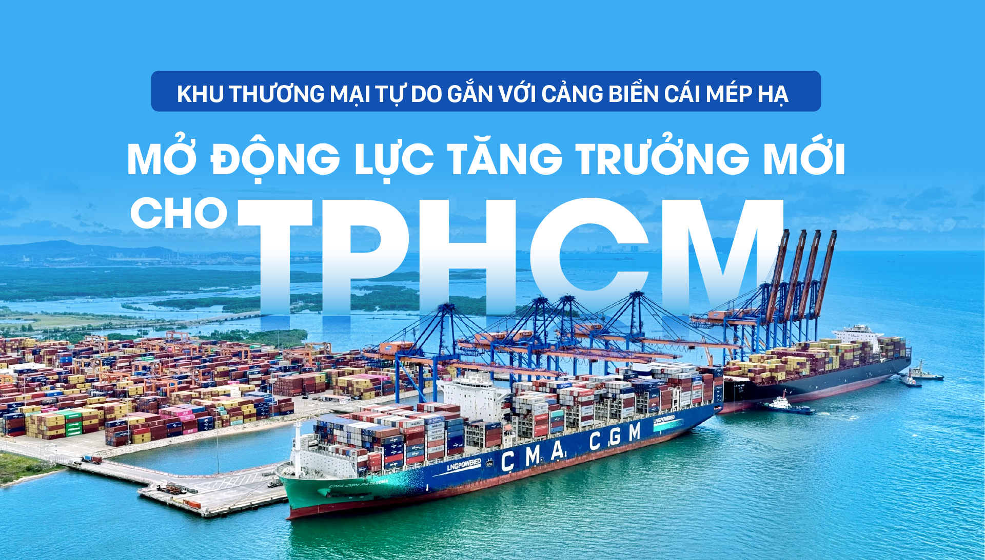 Khu thương mại tự do gắn với cảng biển Cái Mép Hạ: Mở động lực tăng trưởng mới cho TPHCM
