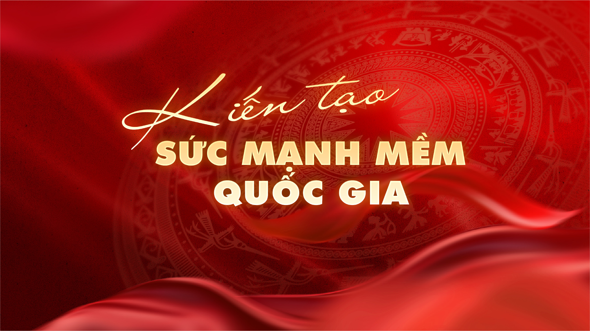 Kiến tạo sức mạnh mềm quốc gia