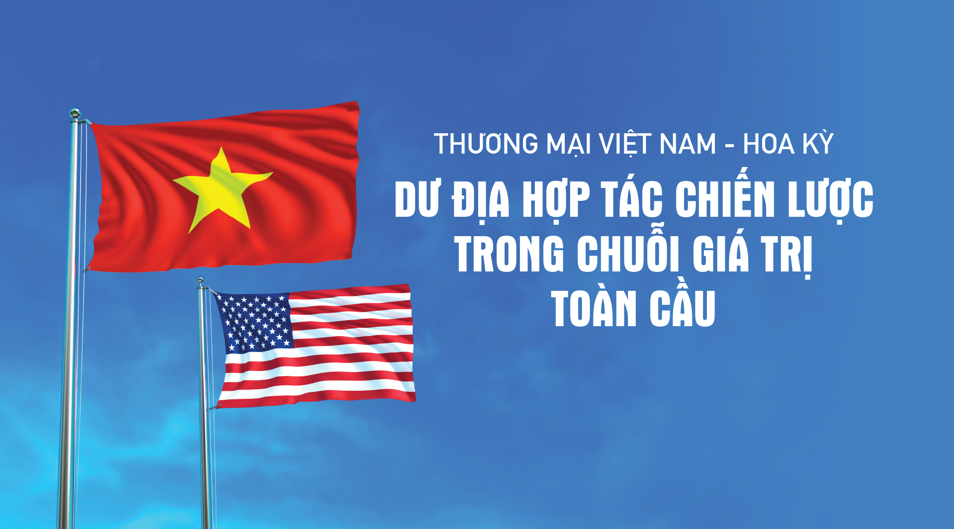 Dư địa hợp tác chiến lược trong chuỗi giá trị toàn cầu
