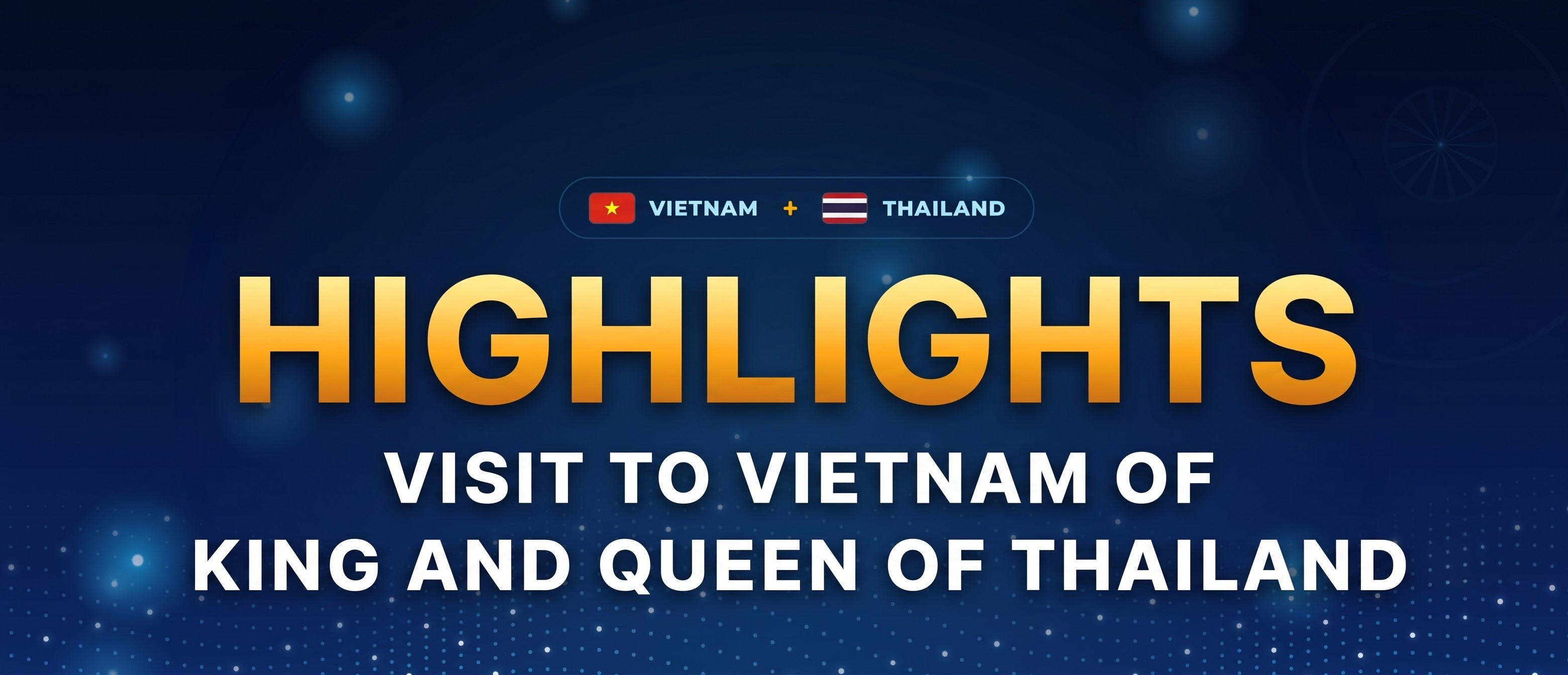 Highlights of visit to Vietnam of King, Queen of Thailand