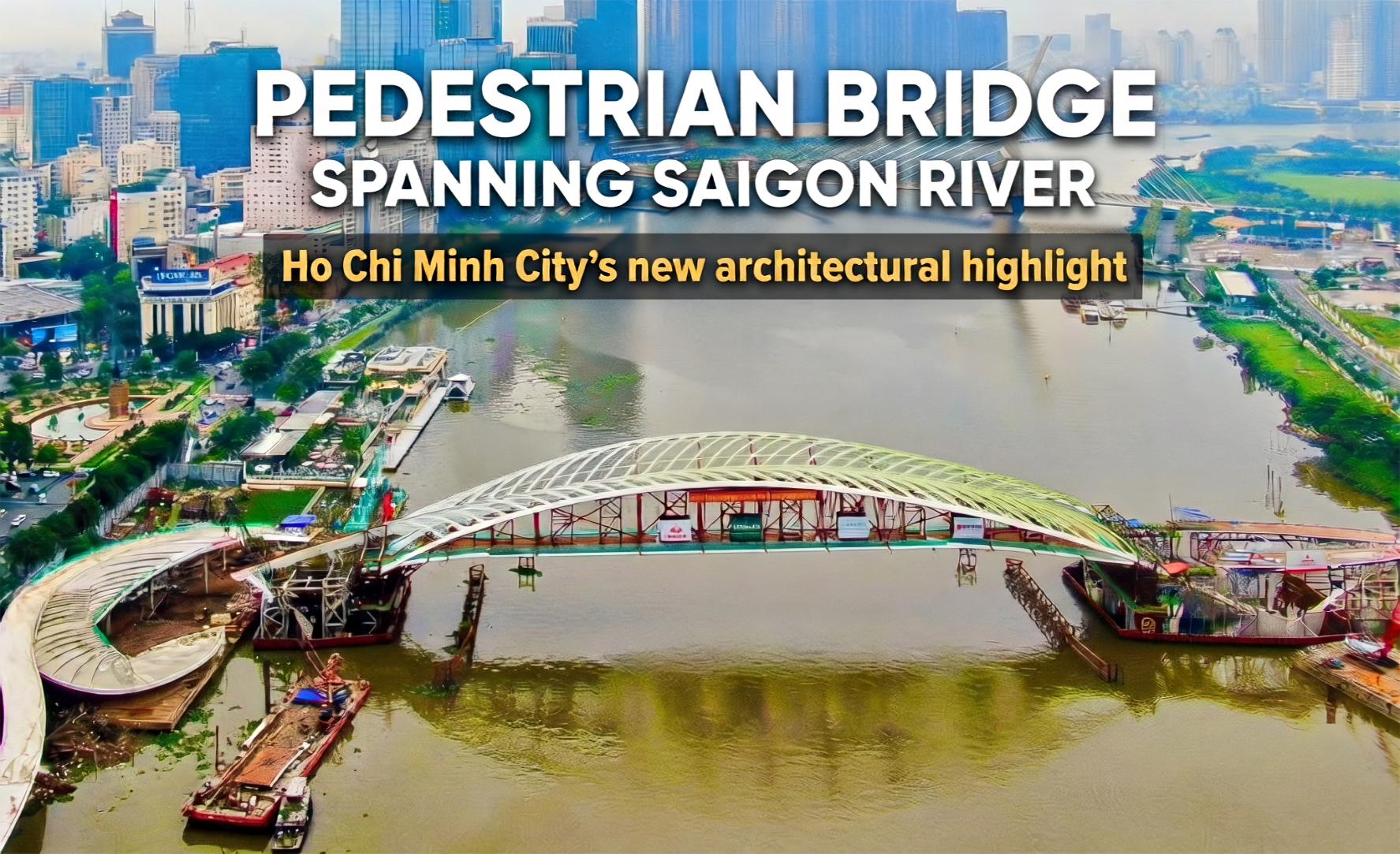 Saigon River pedestrian bridge – Ho Chi Minh City's new architectural highlight