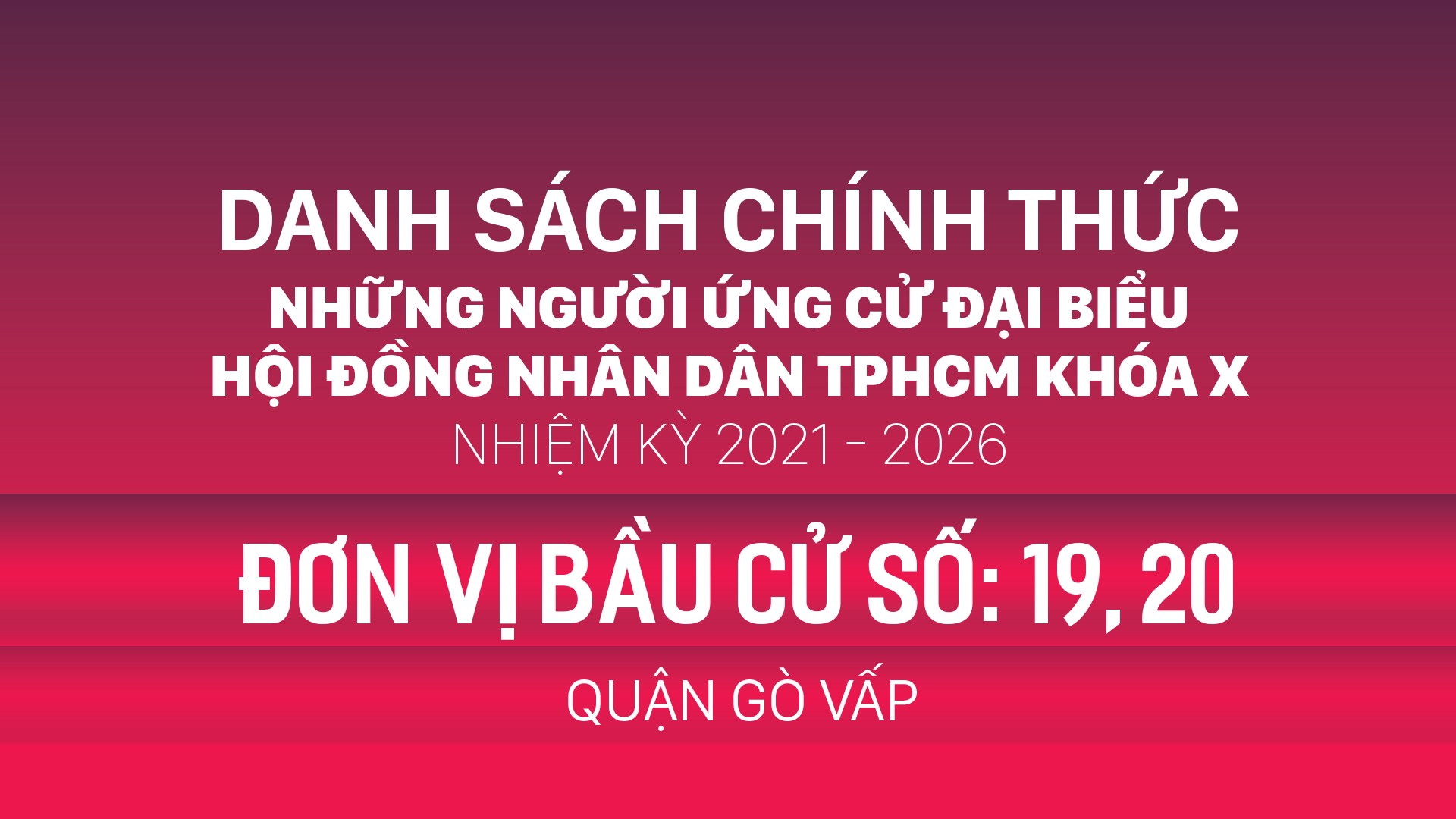 Đơn vị bầu cử số: 19, 20 (quận Gò Vấp)