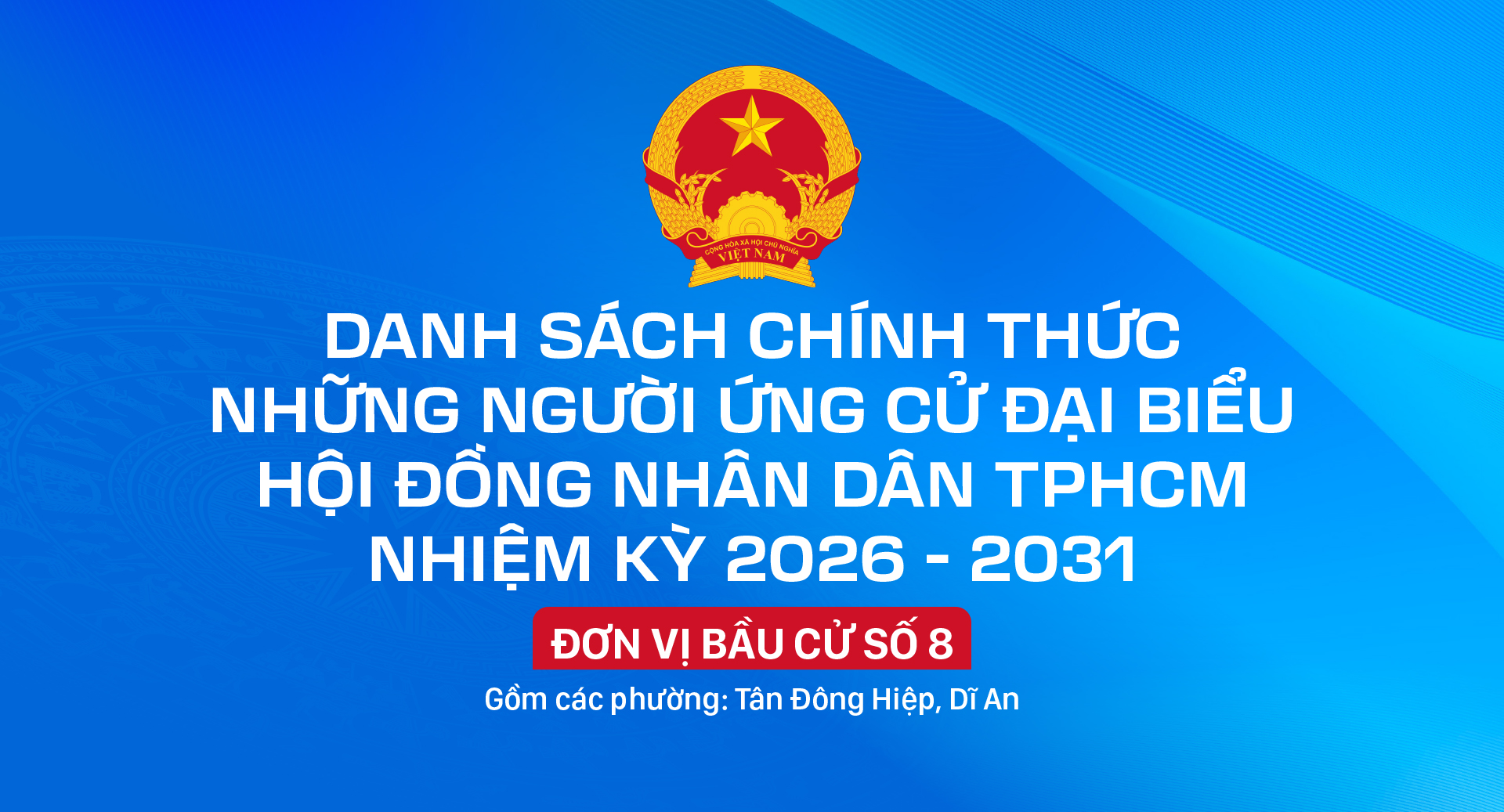 Danh sách chính thức những người ứng cử đại biểu HĐND TPHCM nhiệm kỳ 2026 - 2031 - Đơn vị bầu cử số 8