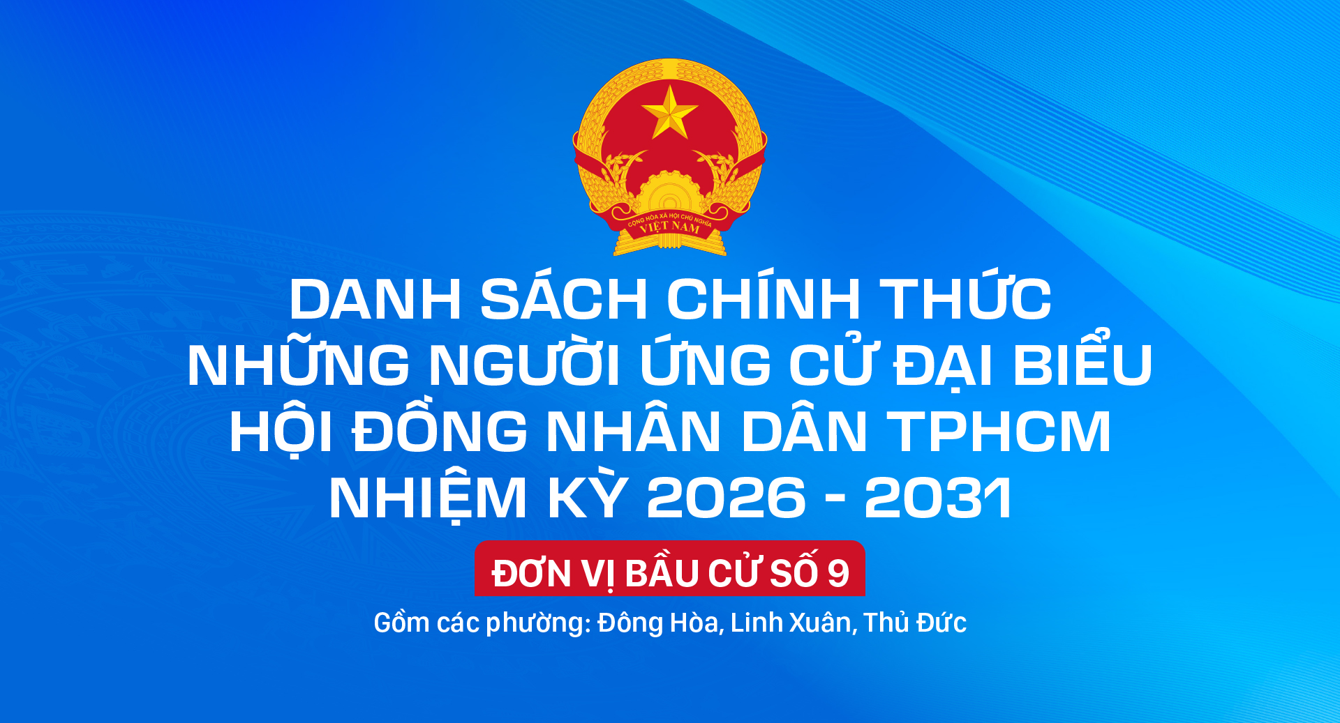 Danh sách chính thức những người ứng cử đại biểu HĐND TPHCM nhiệm kỳ 2026 - 2031 - Đơn vị bầu cử số 9