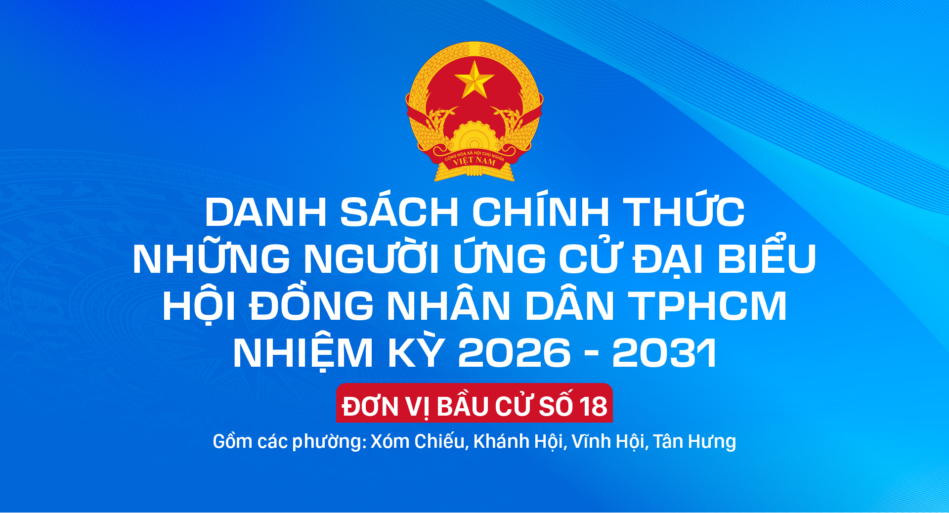 Danh sách chính thức những người ứng cử đại biểu HĐND TPHCM nhiệm kỳ 2026 - 2031 - Đơn vị bầu cử số 18
