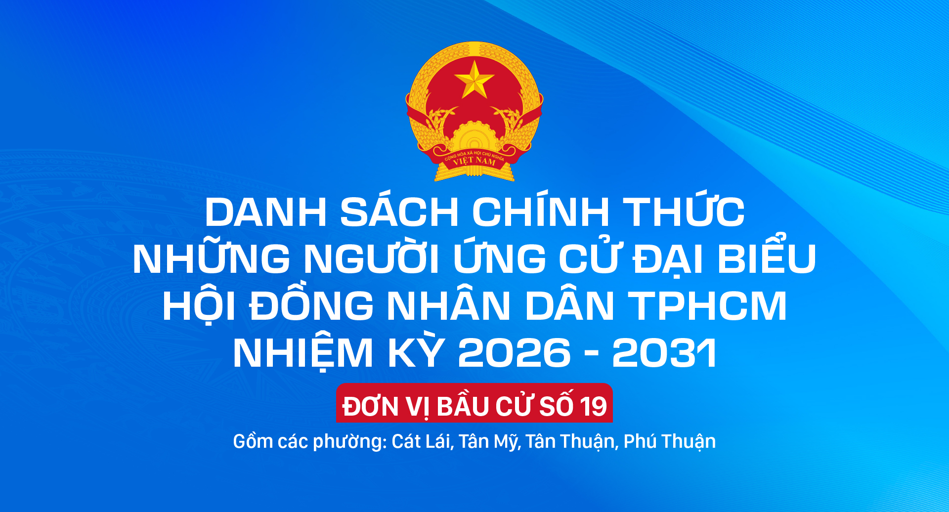 Danh sách chính thức những người ứng cử đại biểu HĐND TPHCM nhiệm kỳ 2026 - 2031 - Đơn vị bầu cử số 19