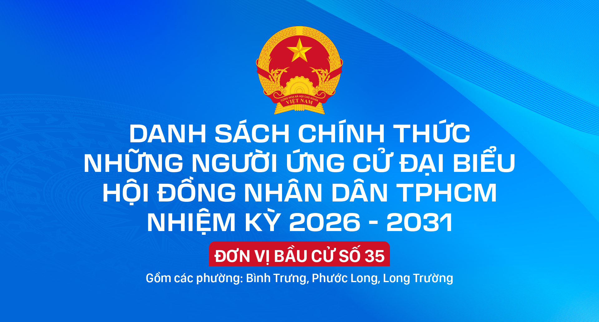Danh sách chính thức những người ứng cử đại biểu HĐND TPHCM nhiệm kỳ 2026 - 2031 - Đơn vị bầu cử số 35