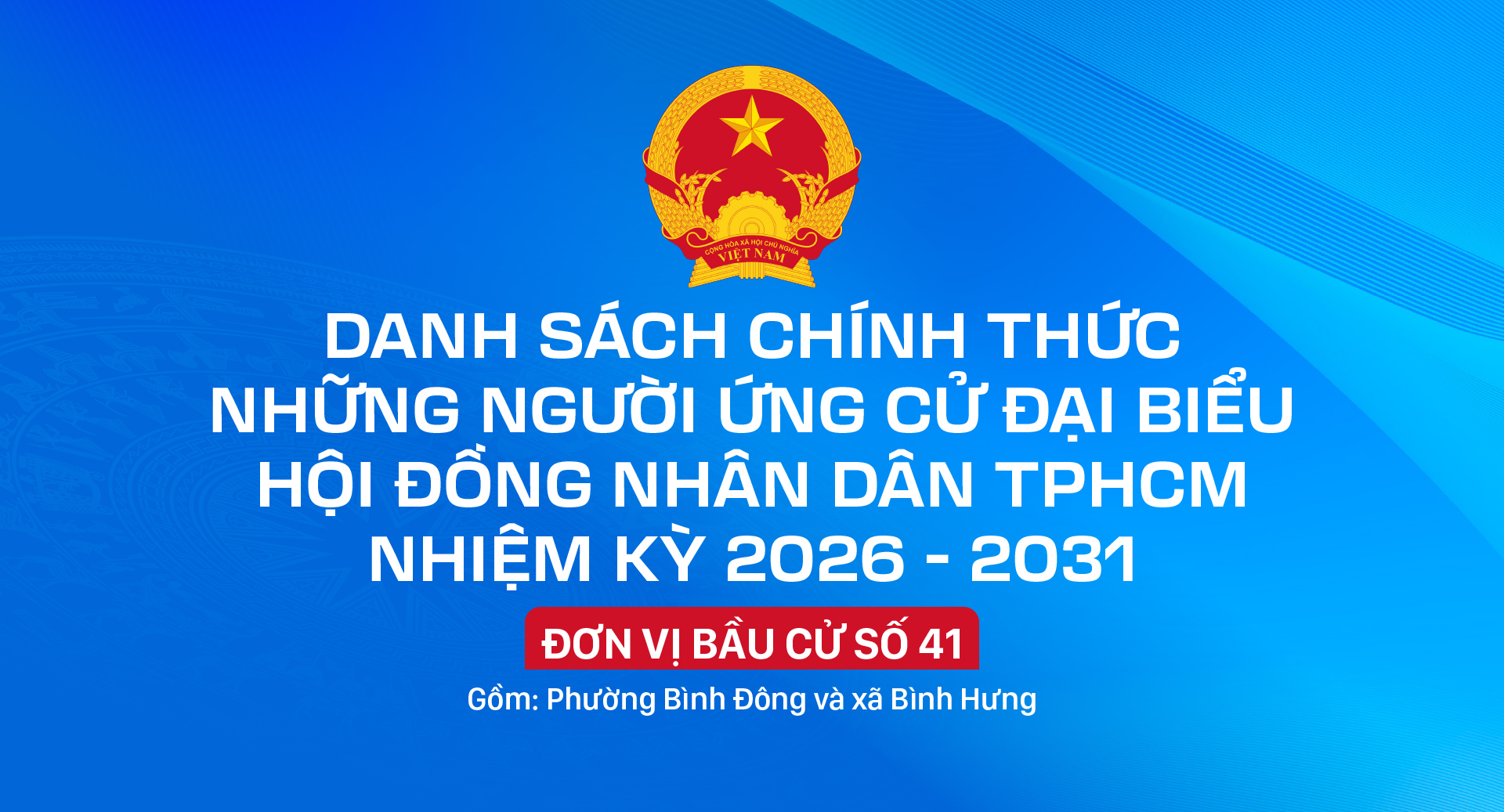 Danh sách chính thức những người ứng cử đại biểu HĐND TPHCM nhiệm kỳ 2026 - 2031 - Đơn vị bầu cử số 41