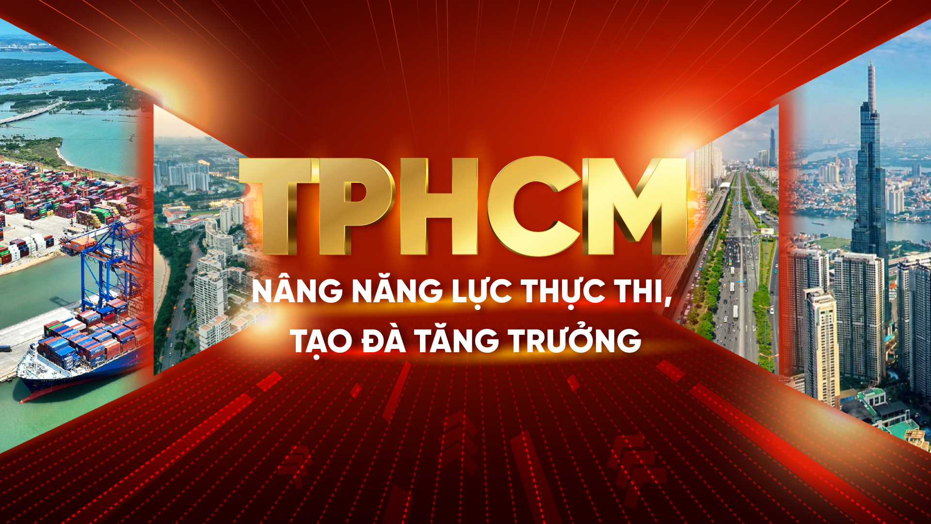 Thành phố Hồ Chí Minh: Nâng năng lực thực thi, tạo đà tăng trưởng