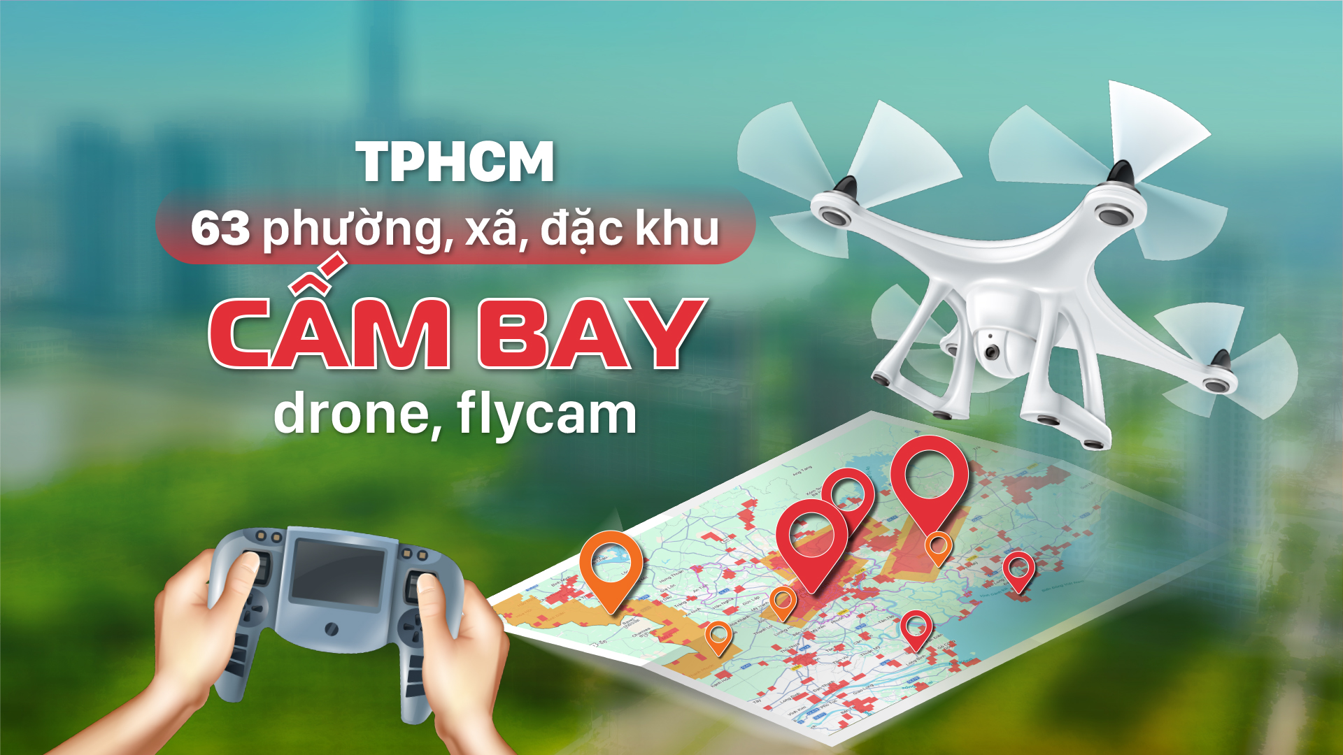 TPHCM: 63 phường, xã, đặc khu cấm bay drone, flycam
