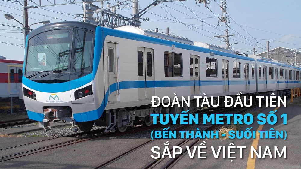 Đoàn tàu đầu tiên tuyến Metro số 1 (Bến Thành - Suối Tiên) sắp về Việt Nam Đoàn tàu đầu tiên tuyến Metro số 1 (Bến Thành - Suối Tiên) sắp về Việt Nam