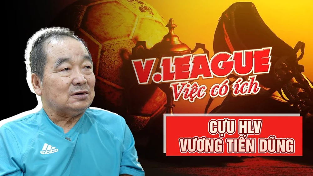 Chương trình V.League – Việc có ích đến thăm cựu HLV Vương Tiến Dũng