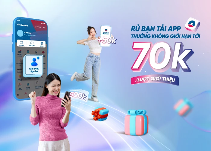 Rủ bạn mở mới tài khoản VietinBank - Nhận tiền thưởng vô hạn