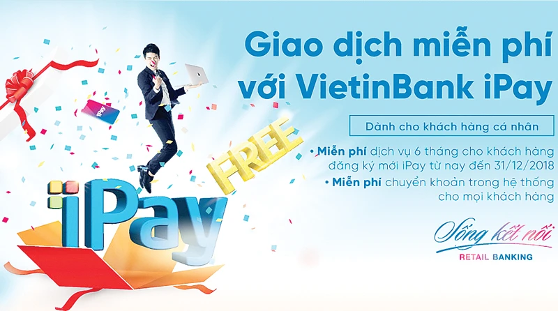 Khách hàng đăng ký mới VietinBank iPay được miễn phí duy trì dịch vụ 6 tháng