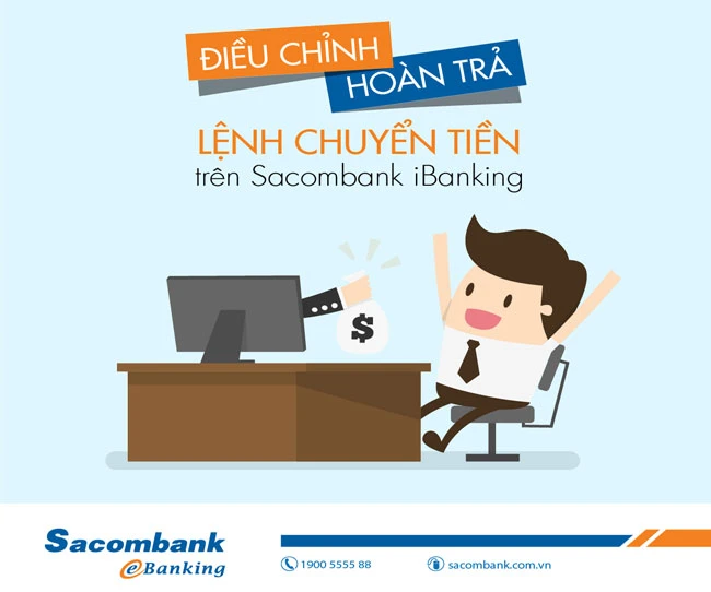 Có thể điều chỉnh/hoàn trả chuyển tiền trên Internet Banking Sacombank
