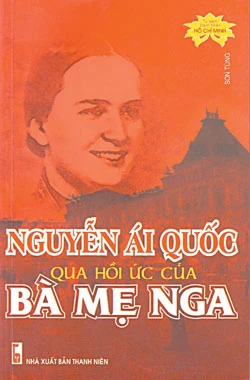 Nguyễn Ái Quốc - Hồ Chí Minh trong ký ức thế hệ cùng thời