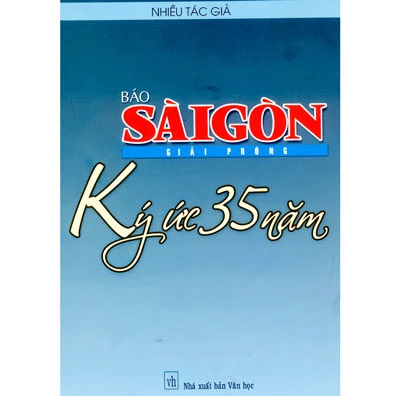 Kỷ niệm 36 năm ngày Báo Sài Gòn Giải Phóng xuất bản số đầu tiên (5-5-1975 – 5-5-2011) - Những ký ức ân tình